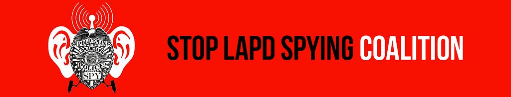 Image of the LAPD badge with white ears on its sides and a radio tower on top. Text says Stop LAPD Spying Coalition.