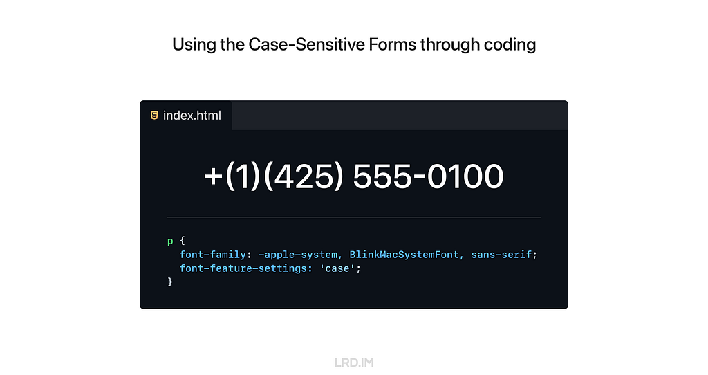 Code snippet displayed in a dark theme editor with CSS properties: font-feature-settings: ‘case’; This is used to implement Case-Sensitive Forms for displaying a phone number.