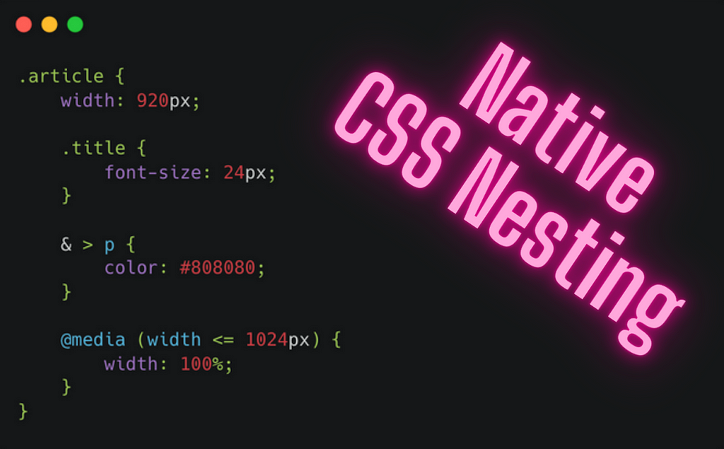 Native CSS Nesting Without Preprocessors — Start Using It Today