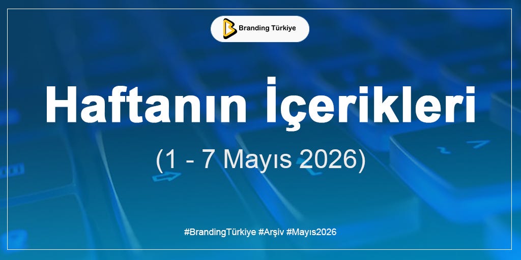 Haftanın İçerikleri (1–7 Mayıs 2026)