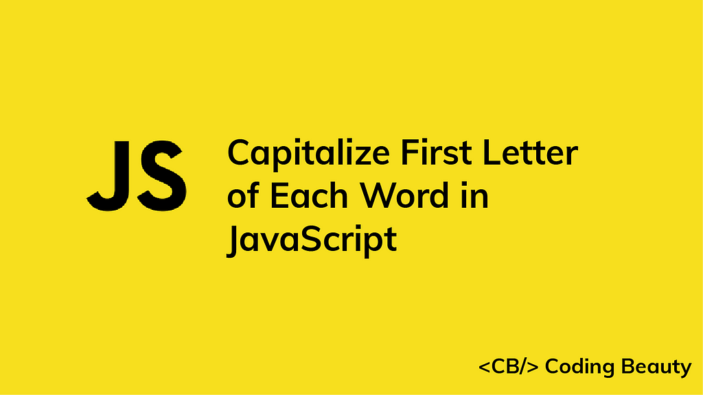 how-to-capitalize-the-first-letter-of-each-word-in-javascript-coding