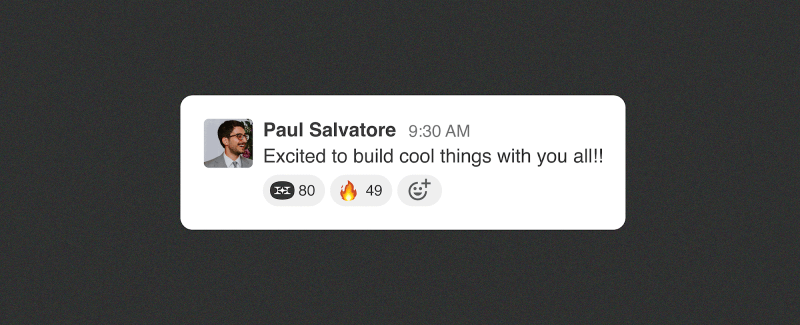 A GIF showing an illustrated version of a Slack message from Paul Salvatore on a dark gray background. The message says, “Excited to build cool things with you all!!” which has 80 Hack Week emoji and 49 fire emoji responses.