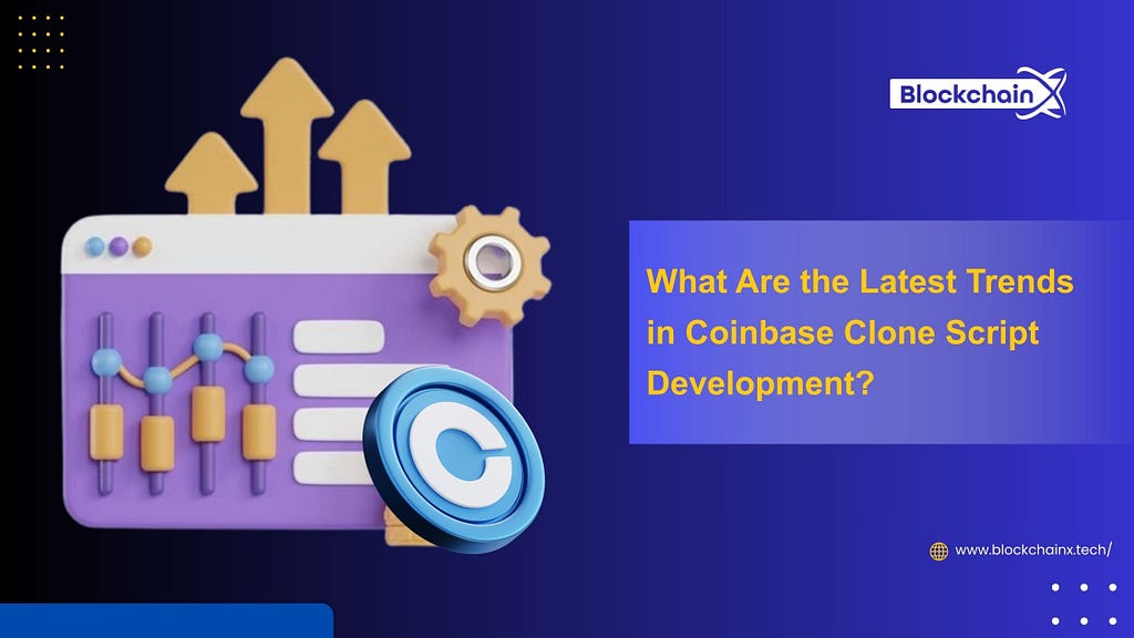 What Are the Latest Trends in Coinbase Clone Script Development?
