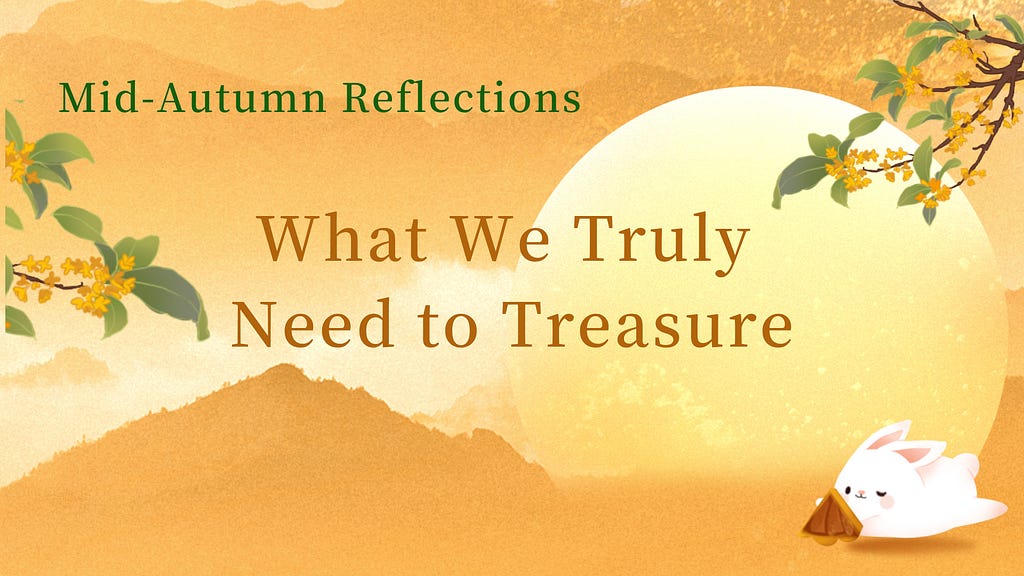 Mid-Autumn Reflections: What We Truly Need to Treasure