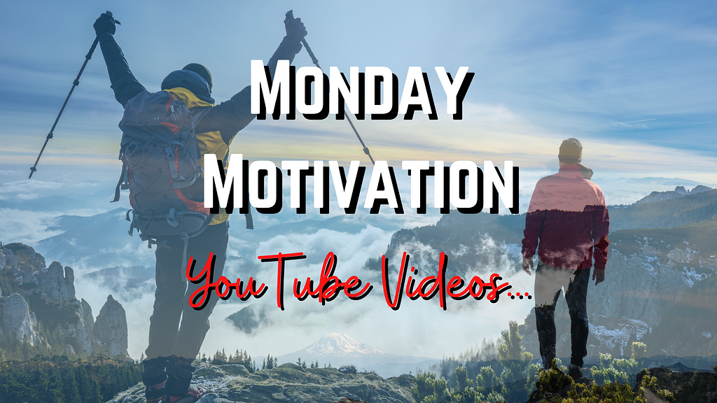 monday motivation with inspirational youtube videos