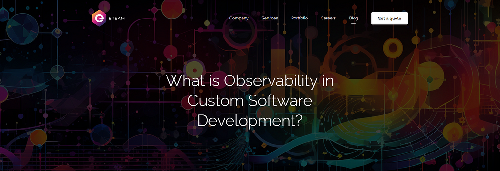 Cover image of ETEAM article on what is observability in custom software development.