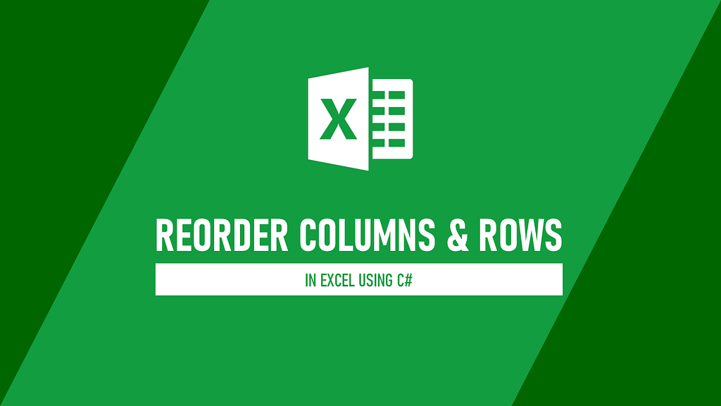 Rearrange columns and rows in Excel.