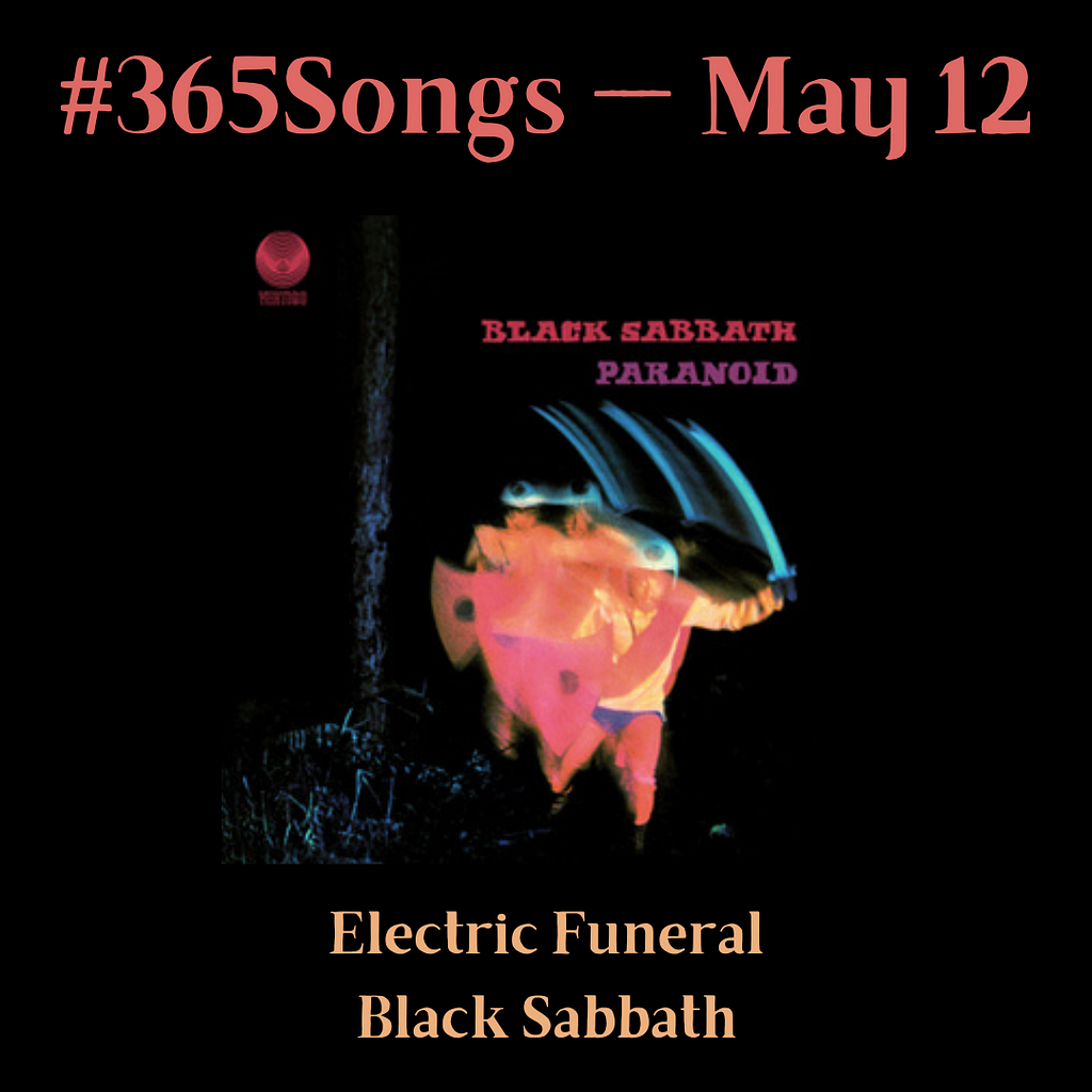 Electric Funeral-Black Sabbath #365Songs: May 12