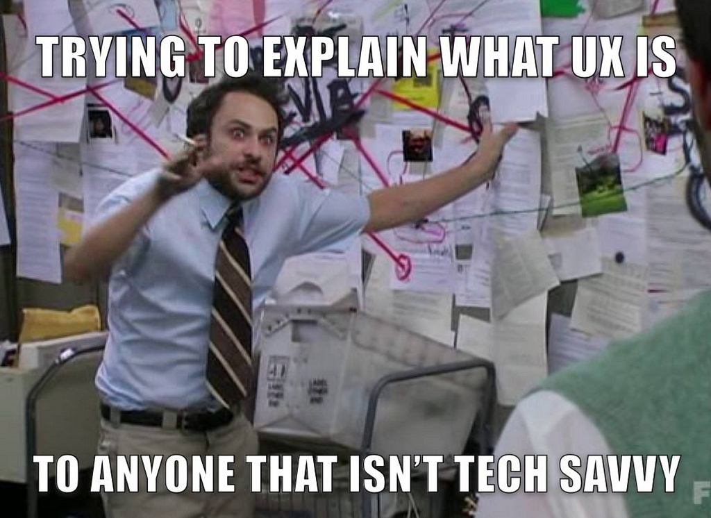 UX is difficult to explain to anyone who is not tech savvy meme