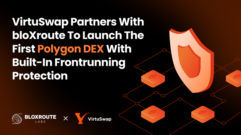VirtuSwap Partners With bloXroute To Launch The First Polygon DEX With Built-In Frontrunning Protection