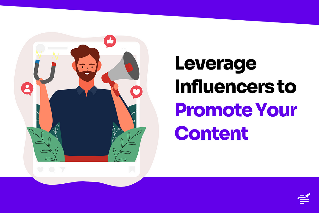 Leverage Influencers to Promote Your Content