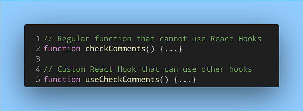 A regular function and a custom React hook prefixed with the word use.