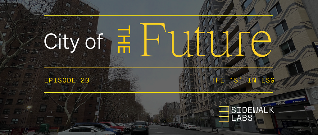 Photograph of a street with parked cars on either side. To the left there is an older public housing complex. To the right there is a newer apartment building with patterned brick. Text reads: “City of the Future, Episode 20, The “S” in ESG, Sidewalk Labs.”