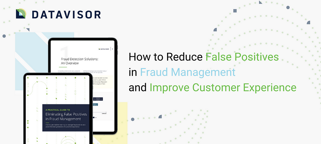 How to Reduce False Positives in Fraud Management and Improve Customer Experience