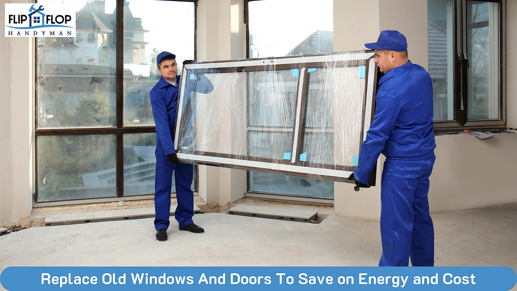 Replace Old Windows And Doors To Save On Energy and Cost