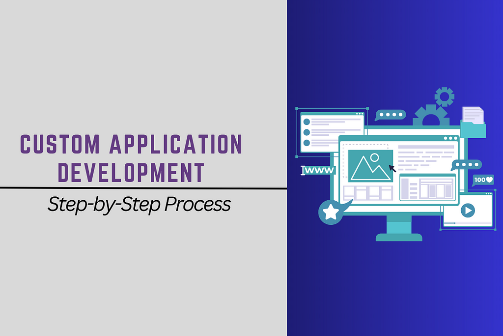 The Step-by-Step Custom Application Development Process: From Concept to Completion