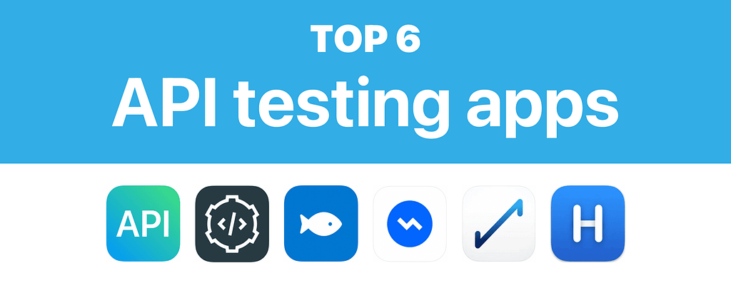 6 best mobile apps for API Testing