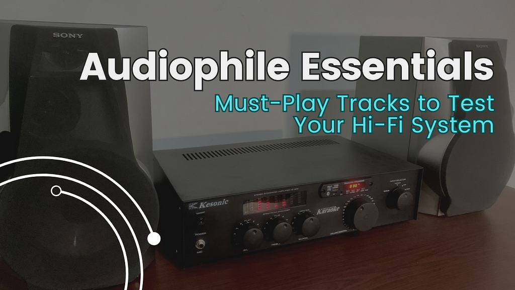 Audiophile Essentials: Must-Play Tracks to Test Your Hi-Fi System