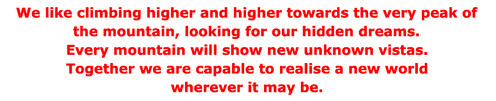 We like climbing higher and higher towards the very peak of the mountain, looking for our hidden dreams. Every mountain…