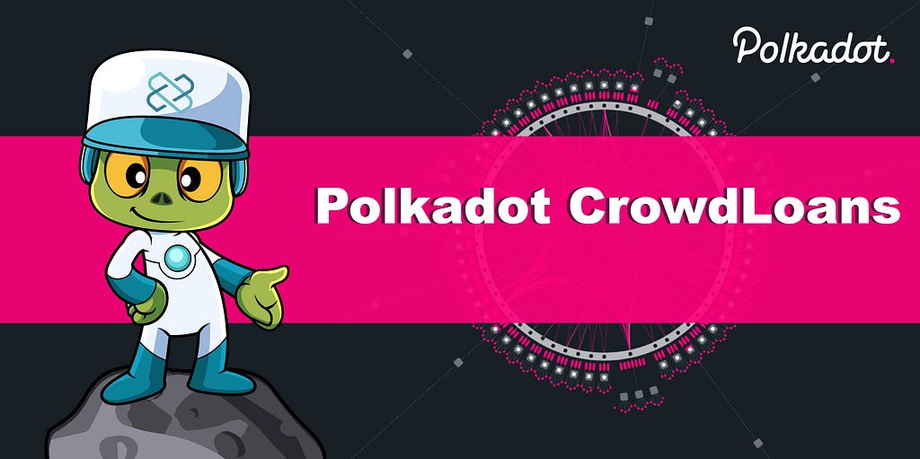 Polkadot Crowdloans: What are they and how do they work?