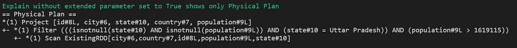Explain plan without the extended parameter set to True. i.e. only Physical Plan is shown