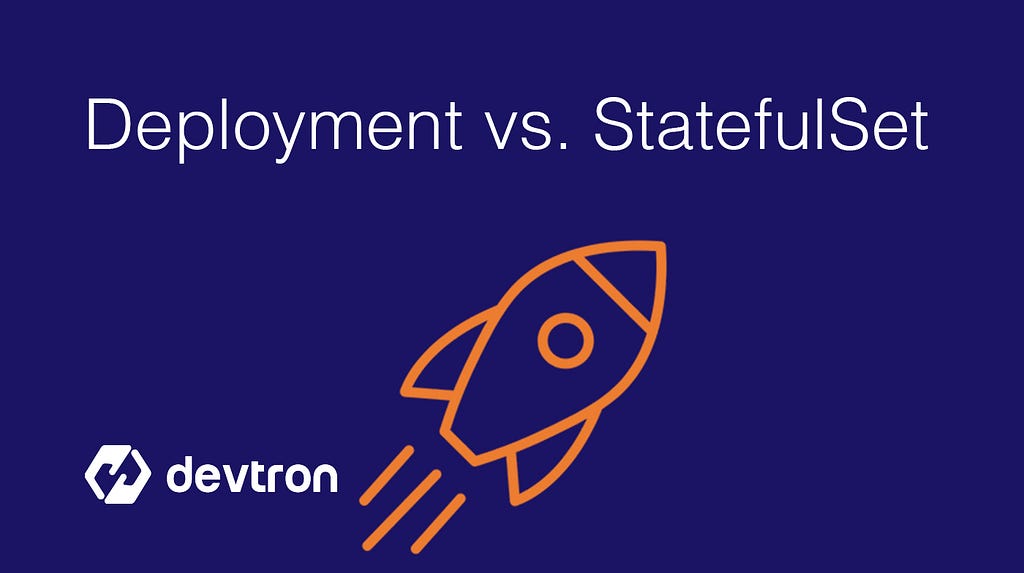 Deployment vs StatefulSets