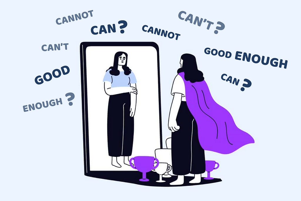 A woman wearing a purple cape standing in front of a mirror surrounded by some trophies on the ground. In the mirror, she is not wearing the cape and looks upset. Words like Cannot, can, can’t, good enough with question marks are floating around her.