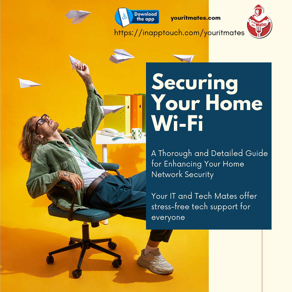 Defend Your Home Network: Effective Wi-Fi Security Practices (2024 Guide) Your IT and Tech Mates