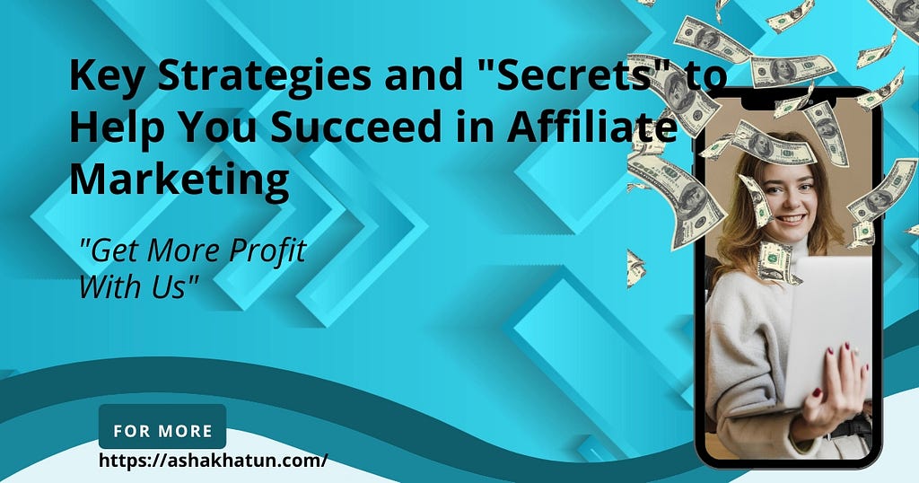 Key Strategies and “Secrets”in Affiliate Marketing