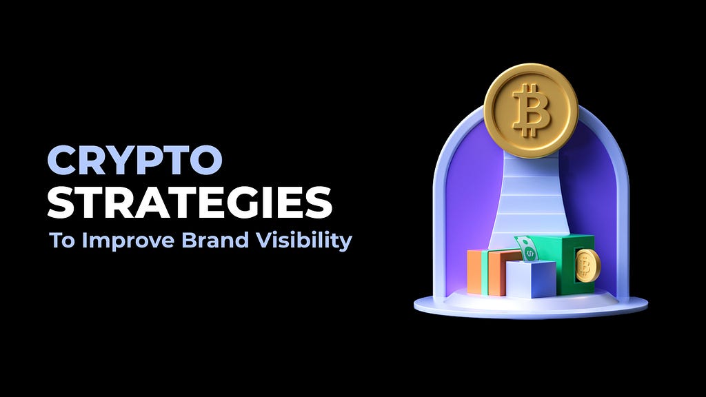 10 Actionable Crypto Strategies to Improve Brand Visibility