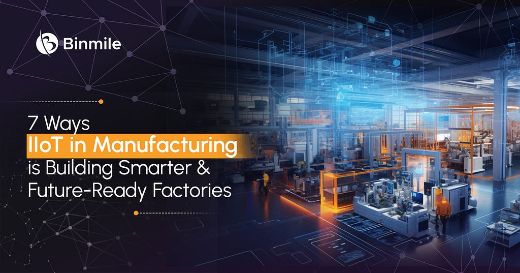 IIoT in Manufacturing is Building Smarter & Future-Ready Factories | Binmile