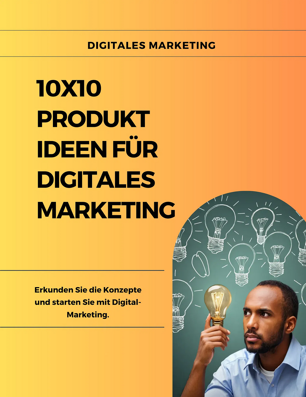 Starte jetzt dein digitales Business mit dem E-Book „10×10 Produktideen für digitales Marketing“. Finde kreative und profitable Ideen für deine Zielgruppe und baue dein Marketing aus!