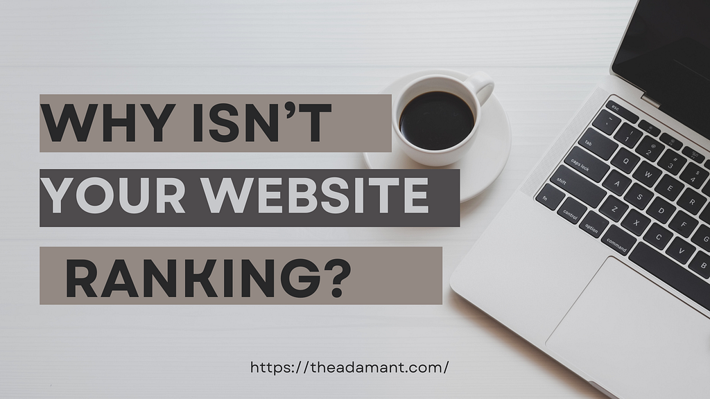 Why Isn’t Your Website Ranking?