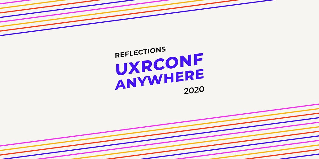 Reflections from UXConf Anywhere 2020 by UXR Collective. Thanks to UXPH!