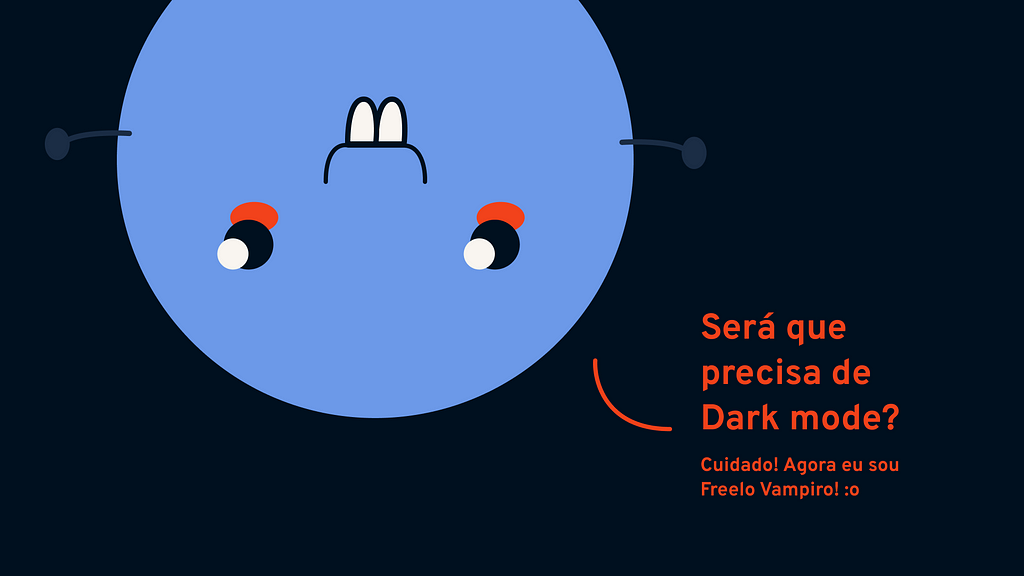 Freelo de ponta cabeça como se fosse um vampiro perguntando “Será que precisa de Dark mode?”