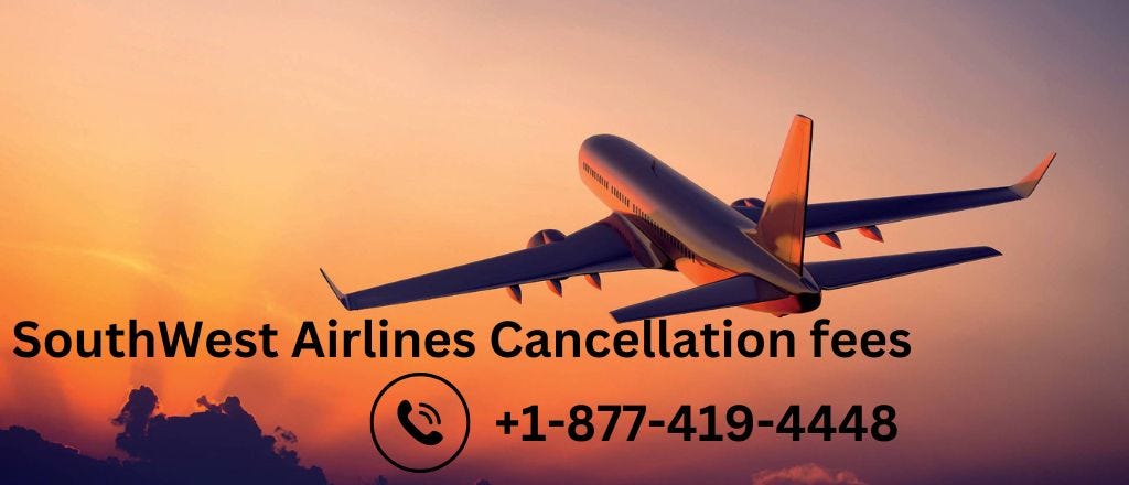 SouthWest Airlines Cancellation fees