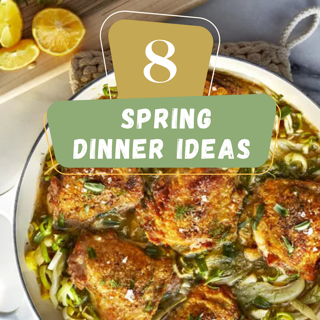 Spring Dinner Ideas Recipes Dishes Springtime Meals