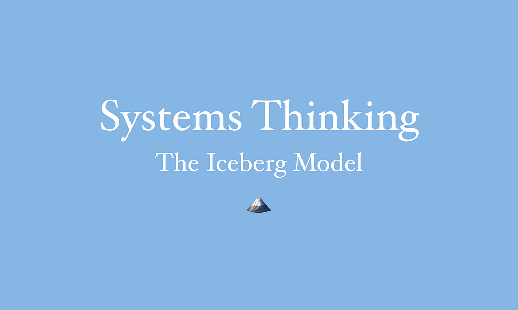 Systems thinking: The iceberg model