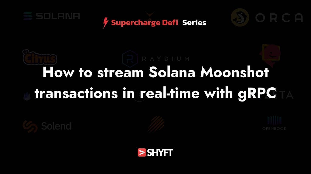 Streaming with gRPC on Solana for moonshot protocol cover