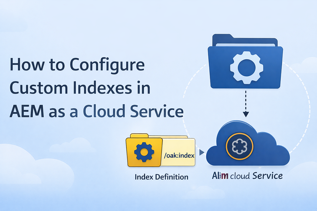 Thumbnail for How to Configure Custom Indexes in a New AEM as a Cloud Service Project