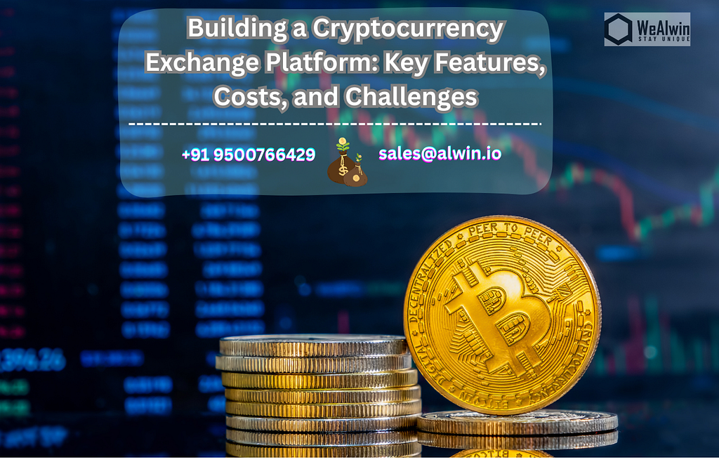 Building a Cryptocurrency Exchange Platform: Key Features, Costs, and Challenges