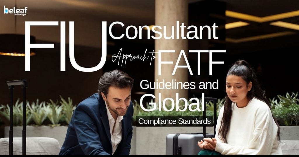 FIU Consultant Approach to FATF Guidelines and Global Compliance Standards