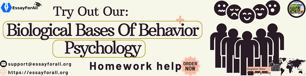 Biological Bases Of Behavior Psychology Homework Help: Essay For All