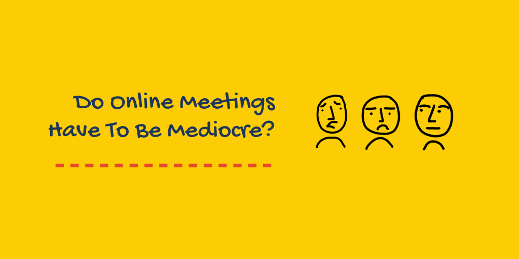 Do online meetings have to be painful? With hand-drawn faces of three people, with one looking concerned, another sad, etc