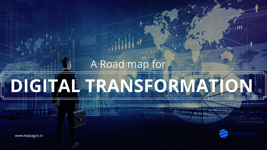 Road map for Digital Transformation