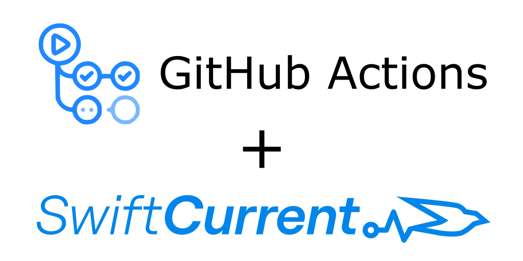 GitHub Actions and SwiftCurrent