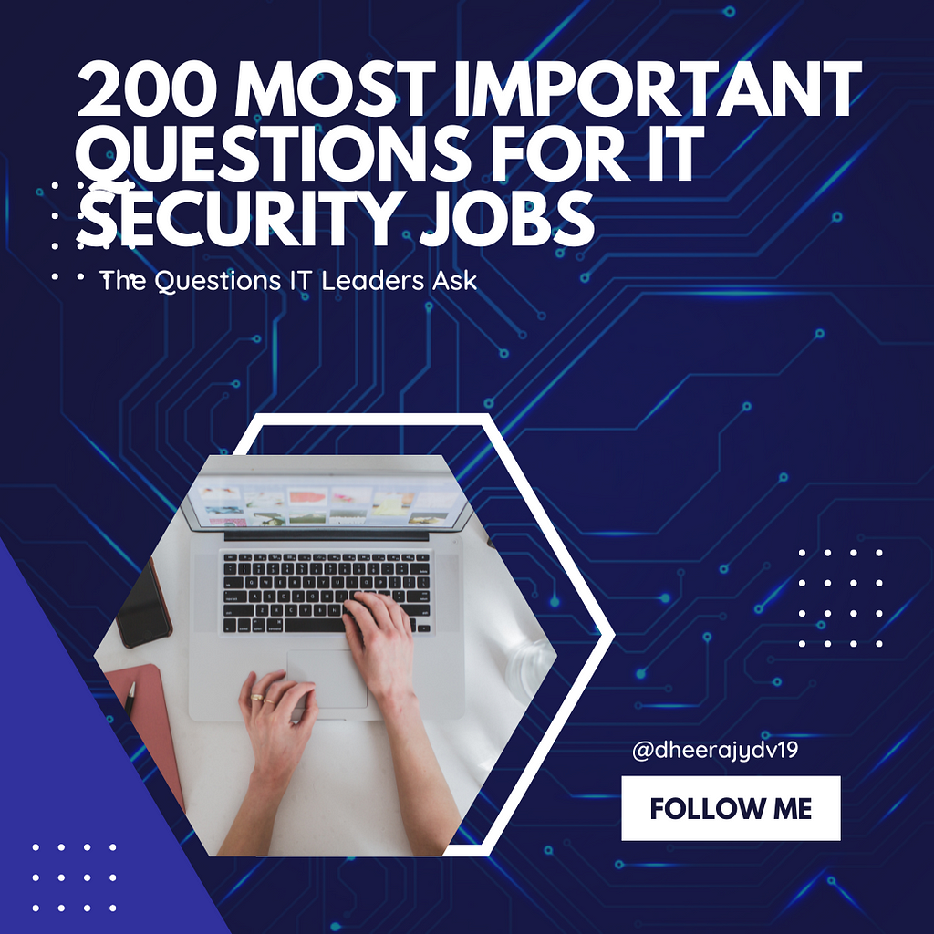 200 Most Important Questions for IT Security Jobs by @dheerajydv19