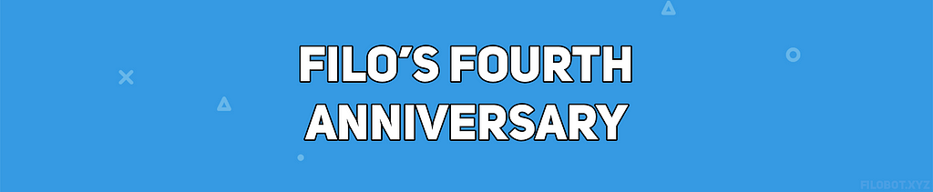 Filo’s Fourth Anniversary!