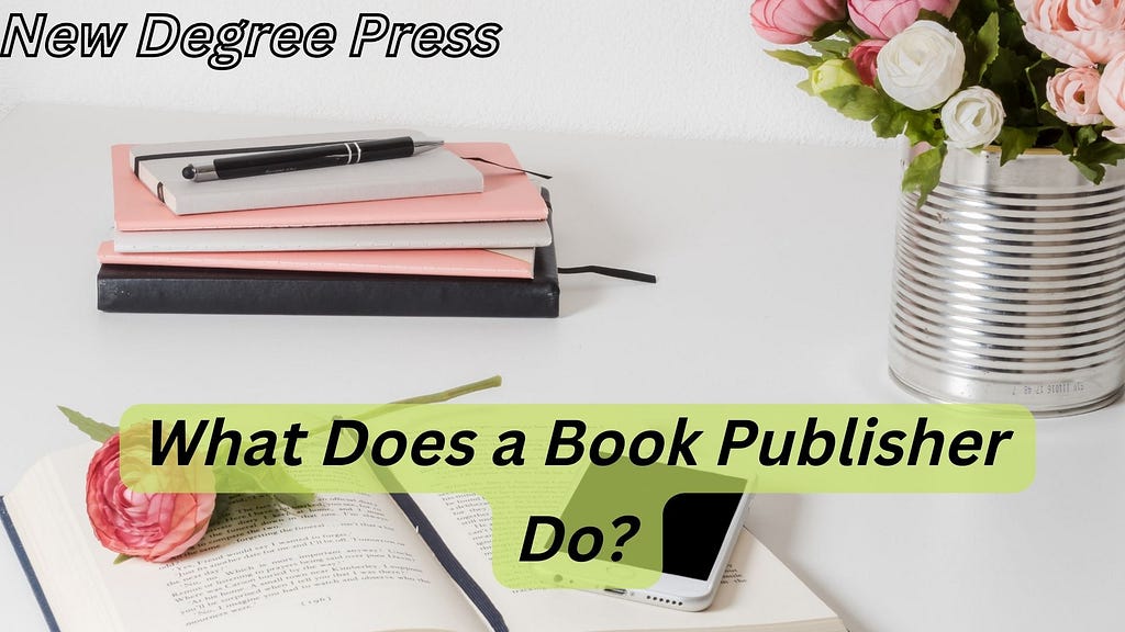 New Degree Press | What Does a Book Publisher Do?