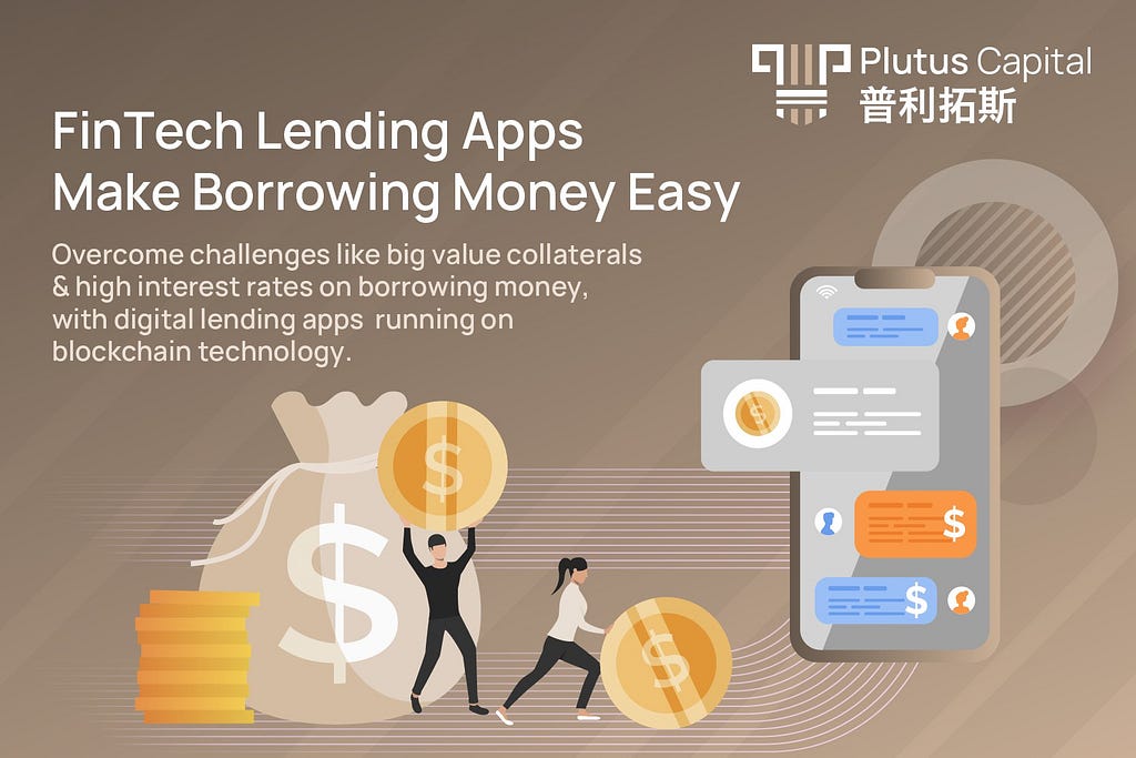 FinTech Lending Apps Make Borrowing Money Easy, Plutus Capital